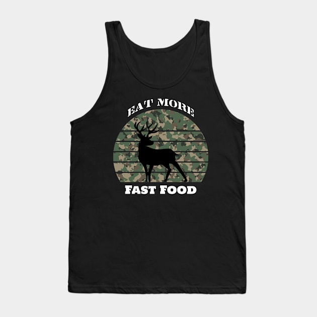 Eat More Fast Food- Deer Hunting- Hunting Tank Top by Crimson Leo Designs